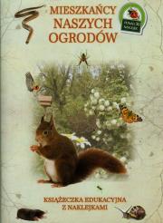 Książeczka edukacyjna. Mieszkańcy naszych ogrodów. Autor: Tadeusz Woźniak. Dadada.pl Okładka książki Książeczka edukacyjna. Mieszkańcy naszych ogrodów