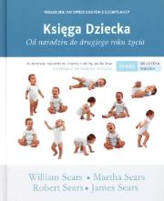 Księga Dziecka. Od narodzin do drugiego roku życia. Autor: William Sears, Martha Sears. Dadada.pl Okładka książki Księga Dziecka. Od narodzin do drugiego roku życia