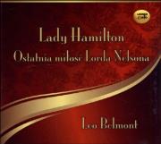 Lady Hamilton - Ostatnia miłość Lorda Nelsona - Audiobook. Autor: Belmont Leo. Dadada.pl Okładka książki Lady Hamilton - Ostatnia miłość Lorda Nelsona - Audiobook