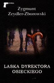 Laska dyrektora Osieckiego. Autor: Zeydler-Zborowski Zygmunt. Dadada.pl Okładka książki Laska dyrektora Osieckiego
