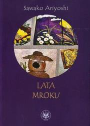 Lata mroku. Autor: Ariyoshi Sawako. Dadada.pl Okładka książki Lata mroku