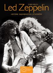 Led Zeppelin. Historie największych utworów. Autor: Welch Chris. Dadada.pl Okładka książki Led Zeppelin. Historie największych utworów