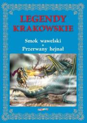 Okładka książki Legendy krakowskie. Smok wawelski Przerwany hejnał