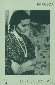 Lesie, ojcze mój. Autor: Papusza. Dadada.pl Okładka książki Lesie, ojcze mój