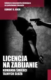 Licencja na zabijanie. Autor: Koch Egmont R.. Dadada.pl Okładka książki Licencja na zabijanie