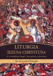Liturgia Jezusa Chrystusa. Autor: Porosło Krzysztof. Dadada.pl Okładka książki Liturgia Jezusa Chrystusa