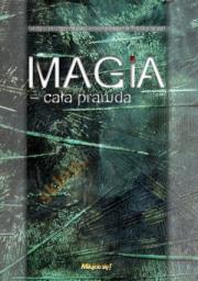 Magia cała prawda. Autor: praca zbiorowa. Dadada.pl Okładka książki Magia cała prawda