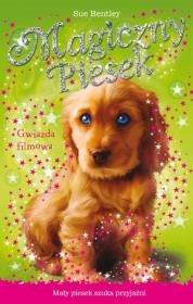 Magiczny piesek. Gwiazda filmowa.. Autor: Bentley Sue. Dadada.pl Okładka książki Magiczny piesek. Gwiazda filmowa.