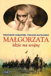 Małgorzata idzie na wojnę. Autor: Lubawski Wojciech, Natkaniec Tomasz. Dadada.pl Okładka książki Małgorzata idzie na wojnę