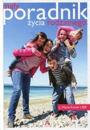 Mały poradnik życia rodzinnego. Autor: Kwiek Maria. Dadada.pl Okładka książki Mały poradnik życia rodzinnego