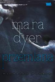 Mara Dyer. Przemiana. Autor: Hodkin Michelle. Dadada.pl Okładka książki Mara Dyer. Przemiana