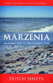 Marzenia. Jak odkryć Boży cel dla twojego życia?. Autor: Dutch Sheets. Dadada.pl Okładka książki Marzenia. Jak odkryć Boży cel dla twojego życia?