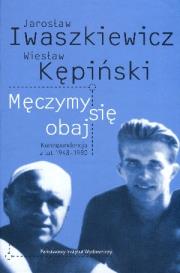 Okładka książki Męczymy się obaj. Korespondencja z lat 1948-1980