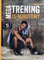 Megatrening 15-minutowy. Autor: Roberto Paolo. Dadada.pl Okładka książki Megatrening 15-minutowy