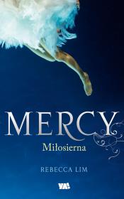 Mercy Miłosierna. Autor: Lim Rebecca. Dadada.pl Okładka książki Mercy Miłosierna