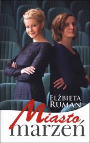 Miasto marzeń. Autor: Ruman Elżbieta. Dadada.pl Okładka książki Miasto marzeń
