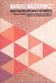 Okładka książki Między bezpieczeństwem a tożsamością