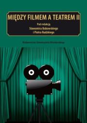 Okładka książki Między filmem a teatrem II Napięcie i poznanie
