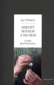 Między sensem a musem. Autor: Widacki Jan. Dadada.pl Okładka książki Między sensem a musem
