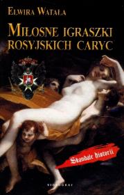 Miłosne igraszki rosyjskich caryc. Autor: Watała Elwira. Dadada.pl Okładka książki Miłosne igraszki rosyjskich caryc