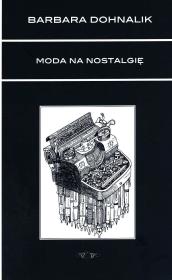 Moda na nostalgię. Autor: Dohnalik Barbara. Dadada.pl Okładka książki Moda na nostalgię