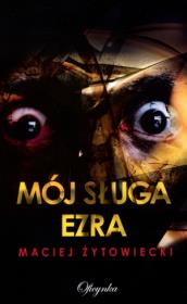 Mój sługa Ezra. Autor: Maciej Żytowiecki. Dadada.pl Okładka książki Mój sługa Ezra