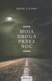 Moja droga przez noc. Autor: Littner Jakob. Dadada.pl Okładka książki Moja droga przez noc