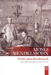 Moses Moddelssohn Wybór pism filozoficznych. Autor: Radosław Kuliniak (red.), Tomasz Małyszek (red.). Dadada.pl Okładka książki Moses Moddelssohn Wybór pism filozoficznych