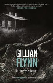 Mroczny zakątek. Autor: Gillian Flynn. Dadada.pl Okładka książki Mroczny zakątek