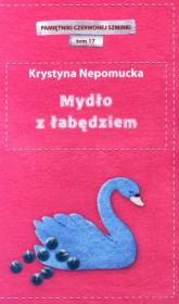 Okładka książki Mydło z łabędziem. Pamiętniki czerwonej szminki. Tom 17
