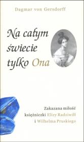 Na całym świecie tylko ona. Autor: Gersdorff von Dagmar. Dadada.pl Okładka książki Na całym świecie tylko ona