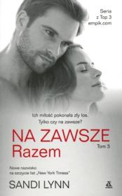 Na Zawsze T.3 Razem. Autor: Sandi Lynn. Dadada.pl Okładka książki Na Zawsze T.3 Razem