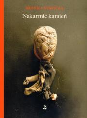 Nakarmić kamień. Autor: Bronka Nowicka. Dadada.pl Okładka książki Nakarmić kamień