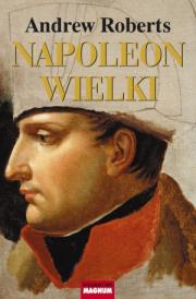 Napoleon Wielki TW. Autor: Roberts Andrew. Dadada.pl Okładka książki Napoleon Wielki TW