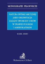 Okładka książki Natura spółki akcyjnej jako delimitacja zasady swobody umów w prawie polskim i amerykańskim