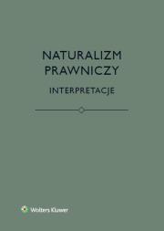 Naturalizm prawniczy Interpretacje. Autor: Brożek Bartosz, Eliasz Katarzyna, Kurek Łukasz, Stelmach Jerzy. Dadada.pl Okładka książki Naturalizm prawniczy Interpretacje