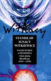 Nauki ścisłe a filozofia i inne pisma filozoficzne. Autor: Stanisław Ignacy Witkiewicz. Dadada.pl Okładka książki Nauki ścisłe a filozofia i inne pisma filozoficzne