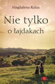 Nie tylko o łajdakach. Autor: Kulus Magdalena. Dadada.pl Okładka książki Nie tylko o łajdakach