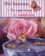 Nie zapomnij o radości. Autor: Phil Bosmans. Dadada.pl Okładka książki Nie zapomnij o radości