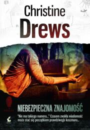 Niebezpieczna znajomość. Autor: Drews Christine. Dadada.pl Okładka książki Niebezpieczna znajomość