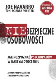 Niebezpieczne osobowości Jak rozpoznać psychopatów. Autor: Joe Navarro, Sciarra Poynter Toni. Dadada.pl Okładka książki Niebezpieczne osobowości Jak rozpoznać psychopatów