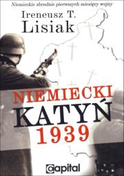Niemiecki Katyń 1939. Autor: Ireneusz T. Lisiak. Dadada.pl Okładka książki Niemiecki Katyń 1939