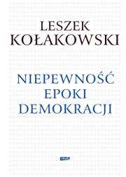 Okładka książki Niepewność epoki demokracji