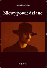 Niewypowiedziane. Autor: Szałata Marcin Jerzy. Dadada.pl Okładka książki Niewypowiedziane