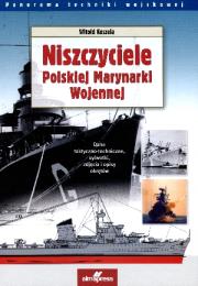 Niszczyciele Polskiej Marynarki Wojennej. Autor: Koszela Witold. Dadada.pl Okładka książki Niszczyciele Polskiej Marynarki Wojennej