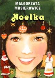 Noelka. Autor: Małgorzata Musierowicz. Dadada.pl Okładka książki Noelka