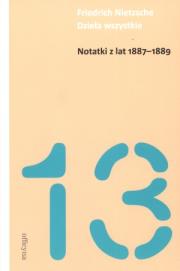 Notatki z lat 1887-1889 - F. Nietzsche. Autor: Friedrich Nietzsche. Dadada.pl Okładka książki Notatki z lat 1887-1889 - F. Nietzsche