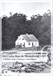 Od Cedar Run do ..... 1862. Autor: Suchacki Marcin. Dadada.pl Okładka książki Od Cedar Run do ..... 1862