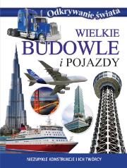 Odkrywanie świata . Wielkie budowle i pojazdy. Autor: Opracowanie zbiorowe. Dadada.pl Okładka książki Odkrywanie świata . Wielkie budowle i pojazdy