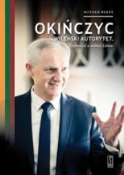 Okińczyc, wileński autorytet. Autor: Witold Bereś. Dadada.pl Okładka książki Okińczyc, wileński autorytet